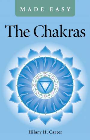 Chakras Made Easy, The de Hilary Carter