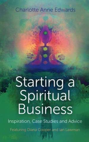 Starting a Spiritual Business – Inspiration, Cas – Featuring Diana Cooper and Ian Lawman de Charlotte Edwards