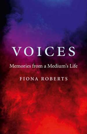 Voices – Memories from a Medium`s Life de Fiona Roberts