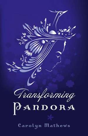 Transforming Pandora – Pandora Series – Book One de Carolyn Mathews