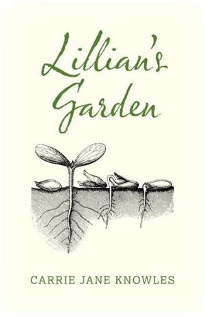 Lillian`s Garden de Carrie Knowles