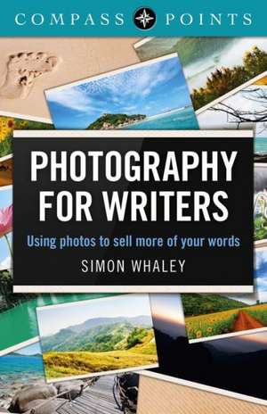 Compass Points – Photography for Writers – Using photos to sell more of your words de Simon Whaley