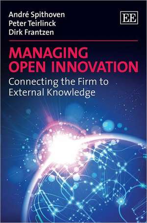 Managing Open Innovation – Connecting the Firm to External Knowledge de André Spithoven