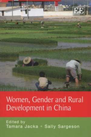 Women, Gender and Rural Development in China de Tamara Jacka