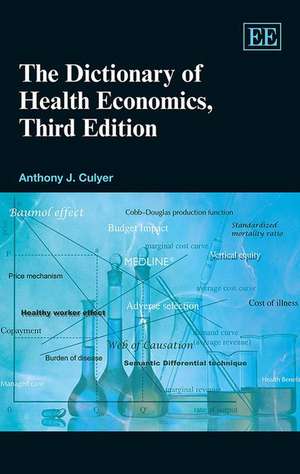 The Dictionary of Health Economics, Third Edition de Anthony J. Culyer