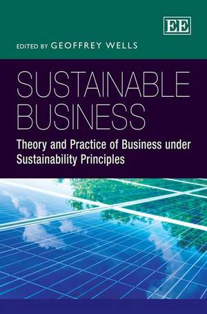 Sustainable Business – Theory and Practice of Business under Sustainability Principles de Geoffrey Wells