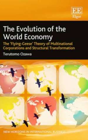 The Evolution of the World Economy – The "Flying–Geese" Theory of Multinational Corporations and Structural Transformation de Terutomo Ozawa