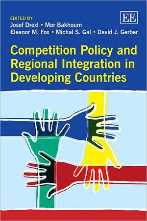 Competition Policy and Regional Integration in Developing Countries de Josef Drexl