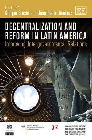 Decentralization and Reform in Latin America – Improving Intergovernmental Relations de Giorgio Brosio