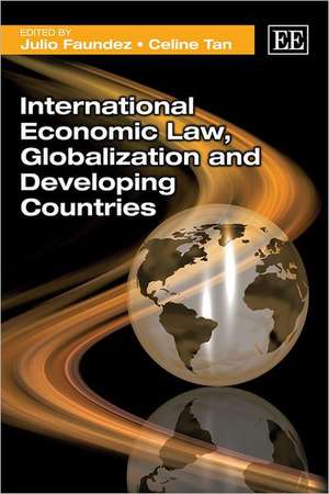 International Economic Law, Globalization and Developing Countries de Julio Faundez