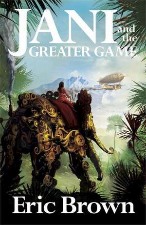 Jani and the Greater Game de Eric Brown