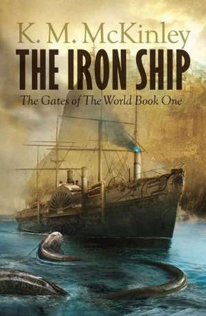 The Iron Ship de K. M. McKinley