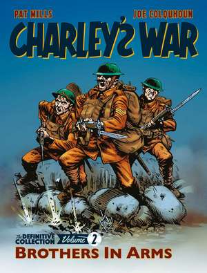 Charley's War: The Definitive Collection, Volume Two: Brothers In Arms de Joe Colquhoun