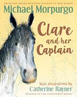 Clare and the Captain de Michael Morpurgo