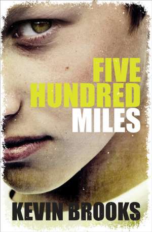 Five Hundred Miles de Kevin Brooks