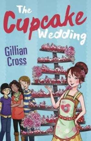 The Cupcake Wedding de Gillian Cross