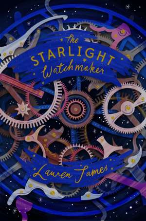 The Starlight Watchmaker de Lauren James