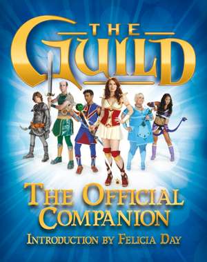 The Guild: The Official Companion de Felicia Day