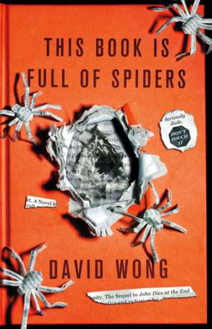 This Book is Full of Spiders: Seriously Dude Don't Touch it de David Wong