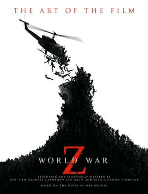 World War Z: The Art of the Film de Max Brooks