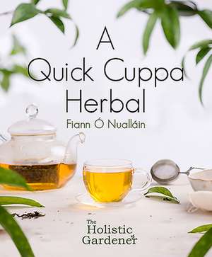 A Quick Cuppa Herbal de Fiann O Nuallain