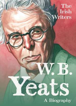 The Irish Writers: W.B. Yeats de David Ross