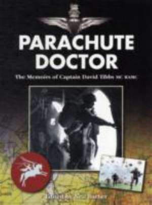 Parachute Doctor de David Tibbs RAMC MC