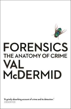 Forensics: The Anatomy of Crime de Val McDermid