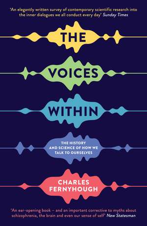 The Voices Within: The History and Science of How We Talk to Ourselves de Charles Fernyhough