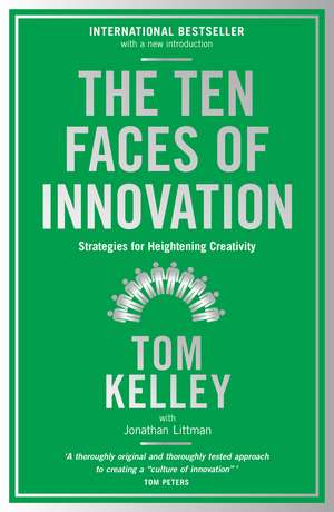 The Ten Faces of Innovation: Strategies for Heightening Creativity de Tom Kelley