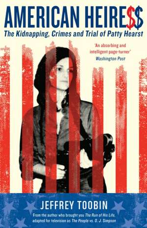 American Heiress: The Kidnapping, Crimes and Trial of Patty Hearst de Jeffrey Toobin