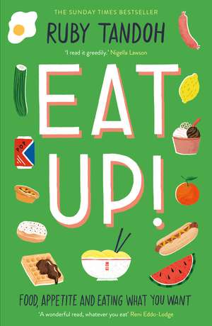 Eat Up: Food, Appetite and Eating What You Want de Ruby Tandoh