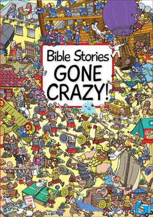 Bible Stories Gone Crazy! de Josh Edwards