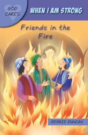 God Cares When I am strong – Friends in the Fire de Debbie Duncan