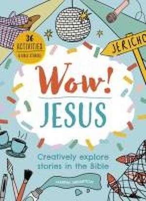 Wow! Jesus – Creatively explore stories in the Bible de Martha Shrimpton