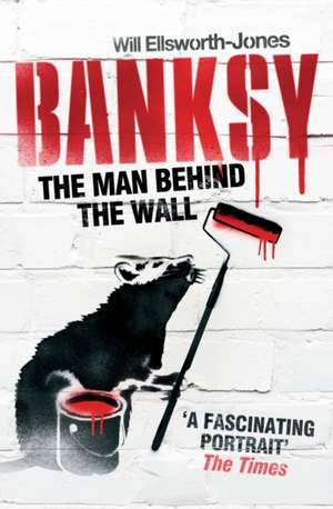 Ellsworth-Jones, W: Banksy de Will Ellsworth-Jones