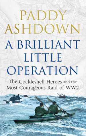 Ashdown, P: Brilliant Little Operation