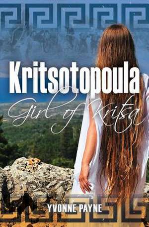 Kritsotopoula: Girl of Kritsa de Yvonne Payne