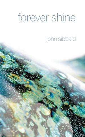 Forever Shine de John Sibbald