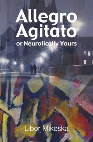 Allegro Agitato or Neurotically Yours de Libor Mikeska