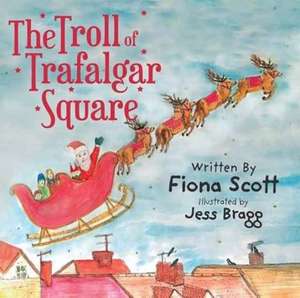 The Troll of Trafalgar Square de Fiona Scott