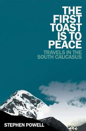 The First Toast Is to Peace de Stephen Powell