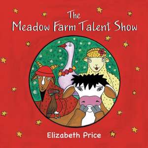 The Meadow Farm Talent Show de Elizabeth Price