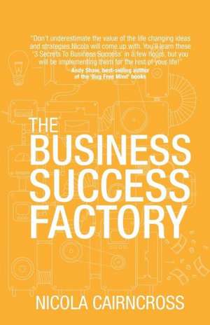 The Business Success Factory de Nicola Cairncross