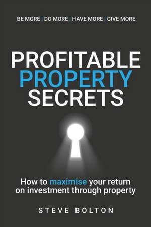 Profitable Property Secrets de STEVE BOLTON