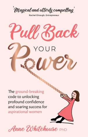 Pull Back Your Power de Anne Whitehouse