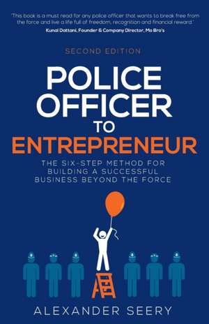 Police Officer to Entrepreneur de Alexander Seery