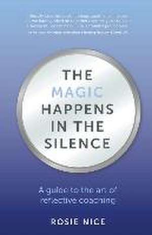 Magic Happens in the Silence de Rosie Nice