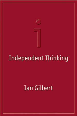 Independent Thinking de Ian Gilbert