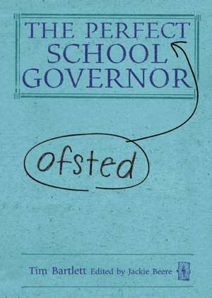 The Perfect Ofsted School Governor de Tim Bartlett